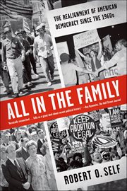 All in the family : the realignment of American democracy since the 1960s cover image