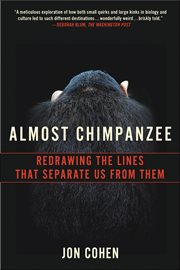 Almost Chimpanzee : Redrawing the Lines That Separate Us from Them cover image