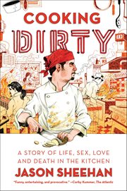 Cooking Dirty : A Story of Life, Sex, Love and Death in the Kitchen cover image