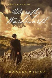 The Ballad of Dorothy Wordsworth : A Life cover image