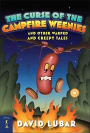 The Curse of the Campfire Weenies : And Other Warped and Creepy Tales cover image