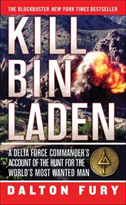 Kill Bin Laden : A Delta Force Commander's Account of the Hunt for the World's Most Wanted Man cover image