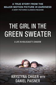 The Girl in the Green Sweater : A Life in Holocaust's Shadow cover image