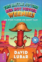 The Battle of the Red Hot Pepper Weenies : And Other Warped and Creepy Tales cover image