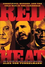 Red Heat : Conspiracy, Murder, and the Cold War in the Caribbean cover image