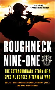 Roughneck Nine-One : The Extraordinary Story of a Special Forces A-team at War cover image
