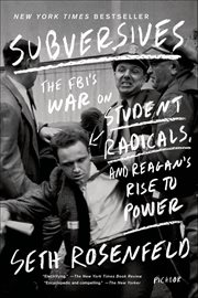 Subversives : The FBI's War on Student Radicals, and Reagan's Rise to Power cover image