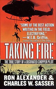 Taking Fire : The True Story of a Decorated Chopper Pilot cover image