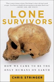 Lone Survivors : How We Came to Be the Only Humans on Earth cover image