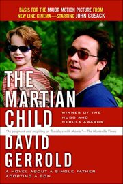 The Martian Child : A Novel about a Single Father Adopting a Son cover image