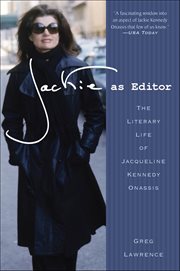Jackie as Editor : The Literary Life of Jacqueline Kennedy Onassis cover image