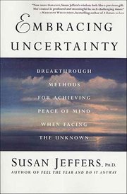 Embracing Uncertainty : Breakthrough Methods for Achieving Peace of Mind When Facing the Unknown cover image