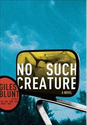 No Such Creature : A Novel cover image