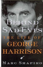 Behind Sad Eyes : The Life of George Harrison cover image