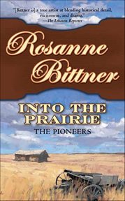 Into the Prairie : The Pioneers. Westward America! cover image