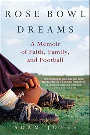 Rose Bowl Dreams : A Memoir of Faith, Family, and Football cover image