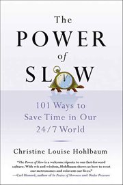 The Power of Slow : 101 Ways to Save Time in Our 24/7 World cover image