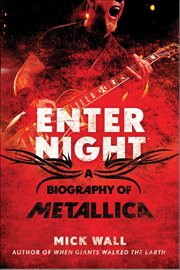 Enter Night : A Biography of Metallica cover image