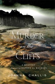 Murder on the Cliffs : A Mystery Featuring Daphne du Maurier. Daphne du Maurier Mysteries cover image