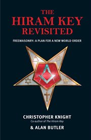 The Hiram Key revisited : freemasonry : a plan for a new world-order cover image