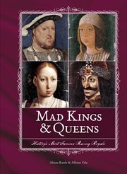 MAD KINGS & QUEENS : History's Most Famous Raving Royals cover image