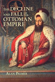 The decline and fall of the Ottoman Empire cover image