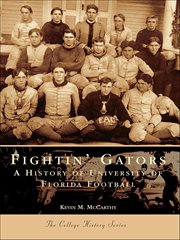 Fightin' Gators : A History Of The University Of Florida Football cover image