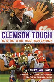 Clemson Tough : Guts and Glory Under Dabo Swinney cover image
