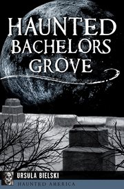 Haunted Bachelors Grove cover image