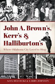 John A. Brown's, Kerr's & Halliburton's : Where Oklahoma City Loved to Shop cover image