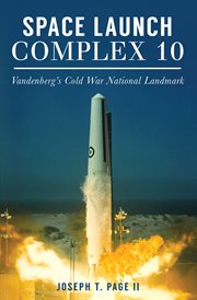 Space Launch Complex 10 : Vandenberg's Cold War national landmark cover image