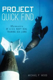 Project Quick Find : Memoirs of a U.s. Navy Seal Training Sea Lions cover image