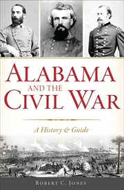 ALABAMA AND THE CIVIL WAR : a history and guide cover image