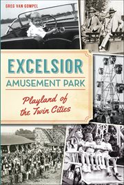 Excelsior Amusement Park : Playland of the Twin Cities cover image