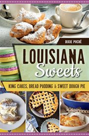 Louisiana sweets : king cakes, bread pudding & sweet dough pie cover image