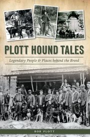 Plott hound tales : legendary people & places behind the breed cover image