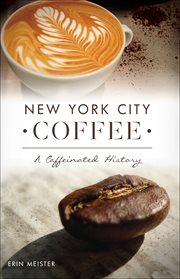 New York City coffee : a caffeinated history cover image
