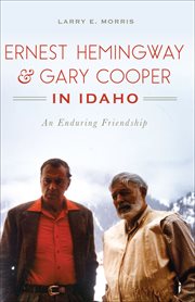 Ernest Hemingway & Gary Cooper in Idaho cover image