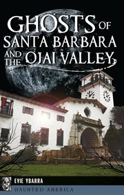 Ghosts of Santa Barbara and the Ojai Valley cover image