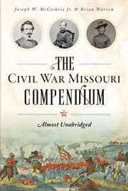 The Civil War Missouri Compendium : Almost Unabridged cover image