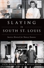 Slaying in South St. Louis : justice denied for Nancy Zanone cover image