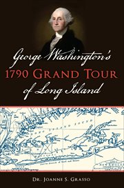 George Washington's 1790 Grand Tour of Long Island cover image