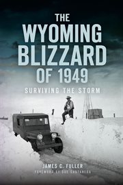 The Wyoming blizzard of 1949 : surviving the storm cover image
