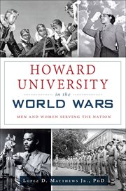 Howard University in the world wars : men and women serving the nation cover image