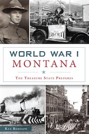 World War I Montana : The Treasure State Prepares cover image