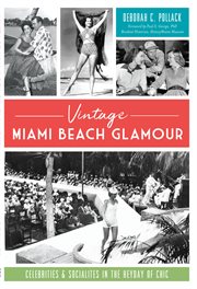 Vintage Miami Beach glamour : celebrities & socialites in the heyday of chic cover image