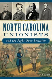 North Carolina Unionists and the fight over secession cover image