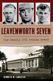 Leavenworth Seven : the deadly 1931 prison break cover image