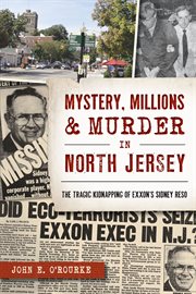 Mystery, millions & murder in north jersey : the tragic kidnapping of exxons sidney reso cover image