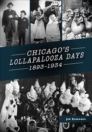 Chicago's Lollapalooza Days : 1893-1934 cover image